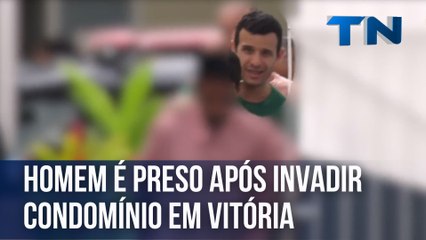Homem é preso após invadir condomínio em Vitória