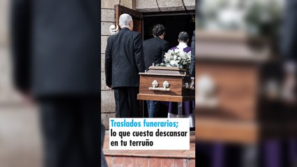 Traslados funerarios; lo que cuesta descansar en tu terruño