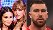 Selena Gomez Is Reportedly Worried About Taylor Swift's Relationship With Travis Kelce