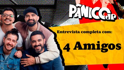 4 AMIGOS NUMA RESENHA MALUCA NO PÂNICO; CONFIRA NA ÍNTEGRA