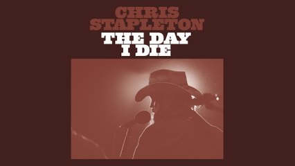 Chris Stapleton - The Day I Die (Audio)