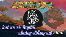 Có Duyên Không Nợ (Orinn Remix) - Thúy Loan cover