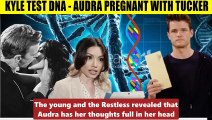 CBS Y&R Spoilers Shock_ Kyle is angry about the DNA results - Audra is pregnant