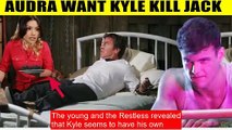 CBS Young And The Restless Spoilers Audra wants Kyle to poison Jack - killing Ja
