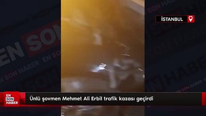 Ünlü şovmen Mehmet Ali Erbil trafik kazası geçirdi