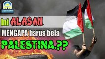 KENAPA KITA HARUS MEMBELA PALESTINA.??!!