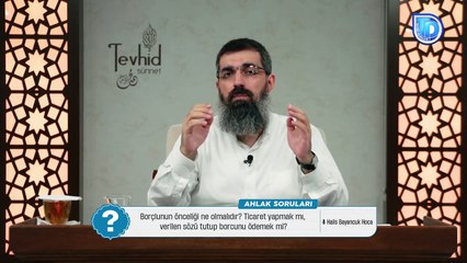 Borçlunun önceliği ticaret yapmak mı, sözünü tutup borcunu ödemek mi olmalıdır? Halis Bayancuk Hoca