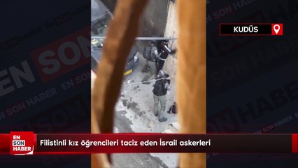 Filistinli kız öğrencileri taciz eden İsrail askerleri