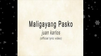 juan karlos - Maligayang Pasko (Lyric Video)