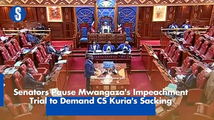 Senators Pause Mwangaza's Impeachment trial to Demand CS Kuria's Sacking