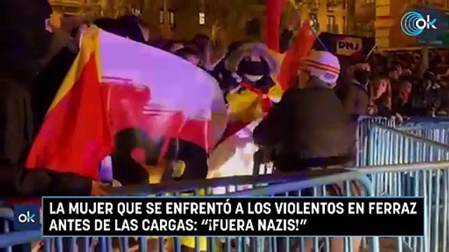 La mujer que se enfrentó a los violentos en Ferraz antes de las cargas: ¡Fuera nazis!
