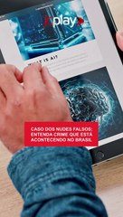 CASO DOS NUDES FALSOS; ENTENDA CRIME QUE ESTÁ ACONTECENDO NO BRASIL