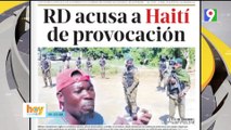 ¡Alerta! bandas y aparentes policías haitianos obstaculizan  a militares dominicanos | Hoy Mismo