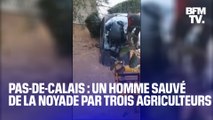 Trois agriculteurs sauvent un automobiliste pris au piège par les inondations dans le Pas-de-Calais