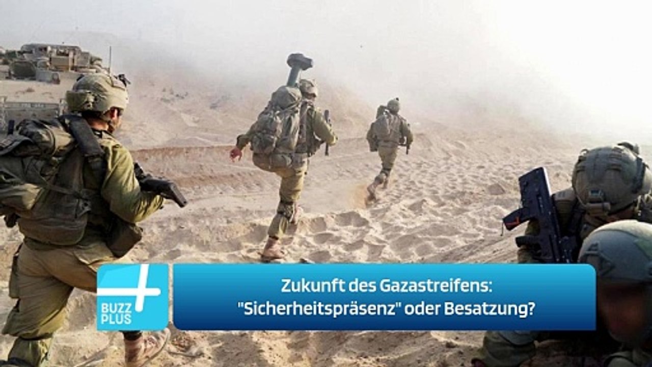 Zukunft des Gazastreifens: 'Sicherheitspräsenz' oder Besatzung?