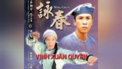 Chung Tử Đơn | Vịnh Xuân Quyền (1994) Lồng Tiếng
