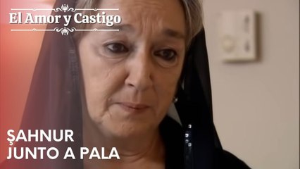 Şahnur junto a Pala | Amor y Castigo - Capitulo 24