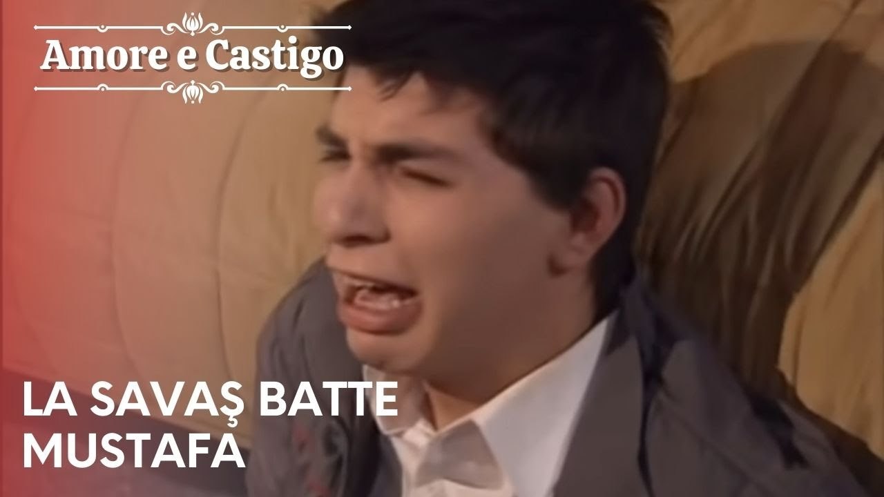 La Savaş batte Mustafa | Amore e Castigo - Episodio 11