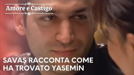 "Savaş racconta come ha trovato Yasemin | Amore e Castigo - Episodio 11 "