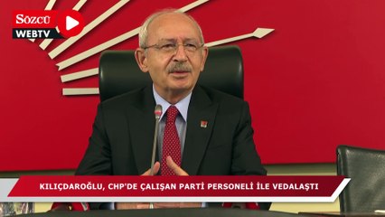 Kılıçdaroğlu’ndan CHP personeline veda