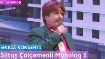 Bu Şəhərdə - Siltuş Çölçəmənli Monoloq 1 (Əkkiz Mart Konserti) 2023