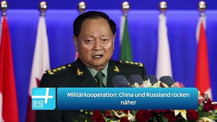 Militärkooperation: China und Russland rücken näher