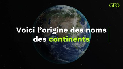 Voici l’origine des noms des continents