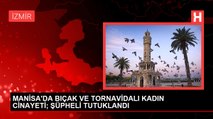 Manisa'da Bıçak ve Tornavidalı Kadın Cinayeti; Şüpheli Tutuklandı