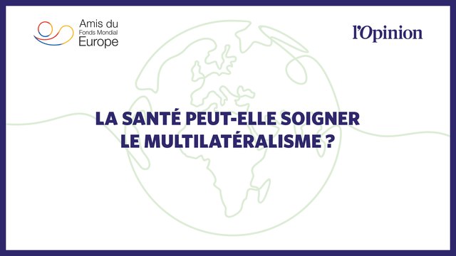La santé peut-elle soigner le multilatéralisme ?