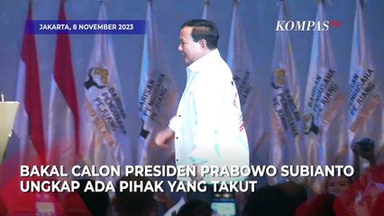 Prabowo Ungkap Ada Pihak yang Takut Kalau Dirinya Terpilih Jadi Presiden
