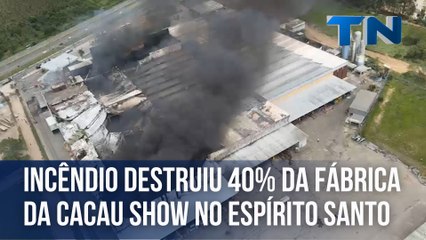 Incêndio destruiu 40% da fábrica da Cacau Show no ES