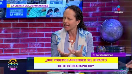 ¿La tragedia causada por el Huracán Otis se pudo prevenir? Carol Perelman, divulgadora de ciencia lo aclara