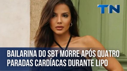 Bailarina do SBT morre após quatro paradas cardíacas durante lipo