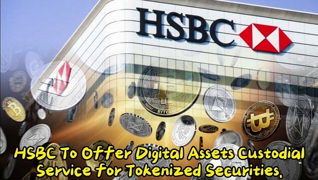 HSBC To Offer Digital Assets Custodial Service for Tokenized Securities