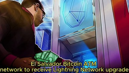 El Salvador Bitcoin ATM network to receive Lightning Network upgrade