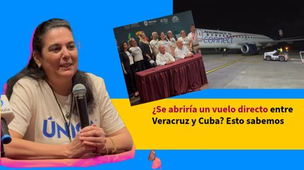 ¿Se abriría un vuelo directo entre Veracruz y Cuba? Esto sabemos