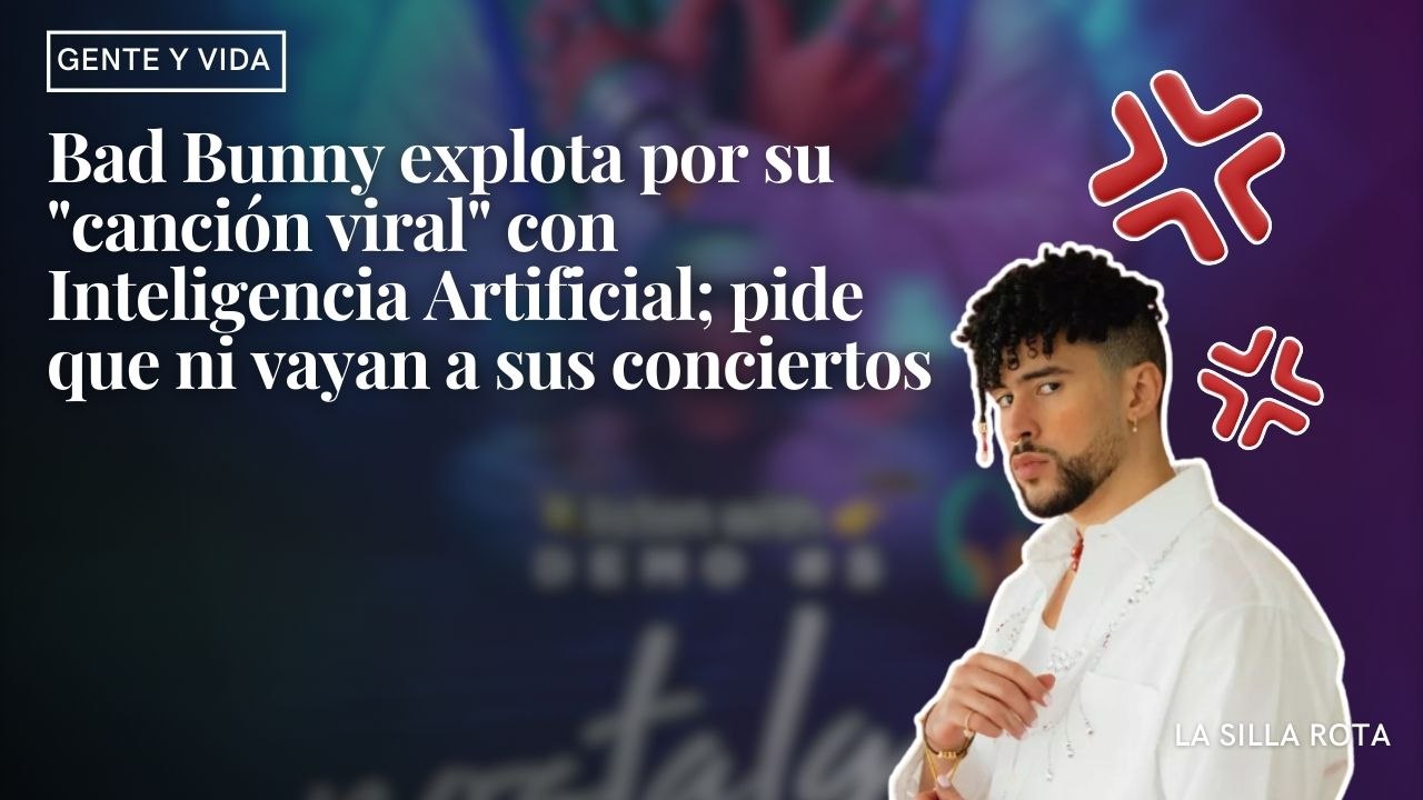 Bad Bunny explota por su "canción viral" con Inteligencia Artificial; pide que ni vayan a sus conciertos