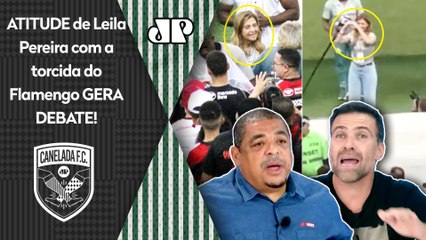 "FICARAM PU***?? SÓ UM IMBECIL pra ACHAR que a Leila..." Atitude com a torcida do Flamengo DEBATIDA!