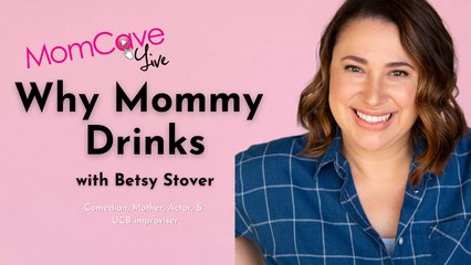 Why Mommy Drinks | Betsy Stover | MomCave LIVE