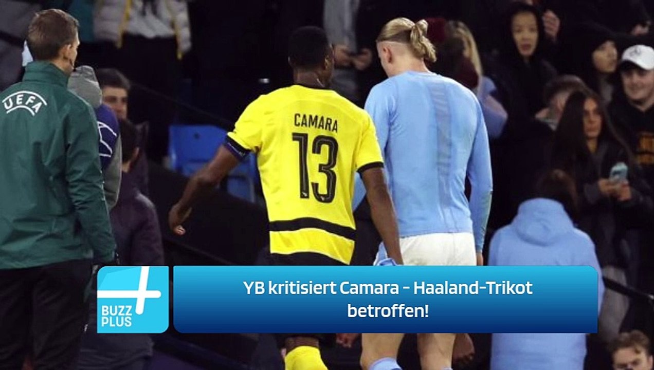 YB kritisiert Camara - Haaland-Trikot betroffen!