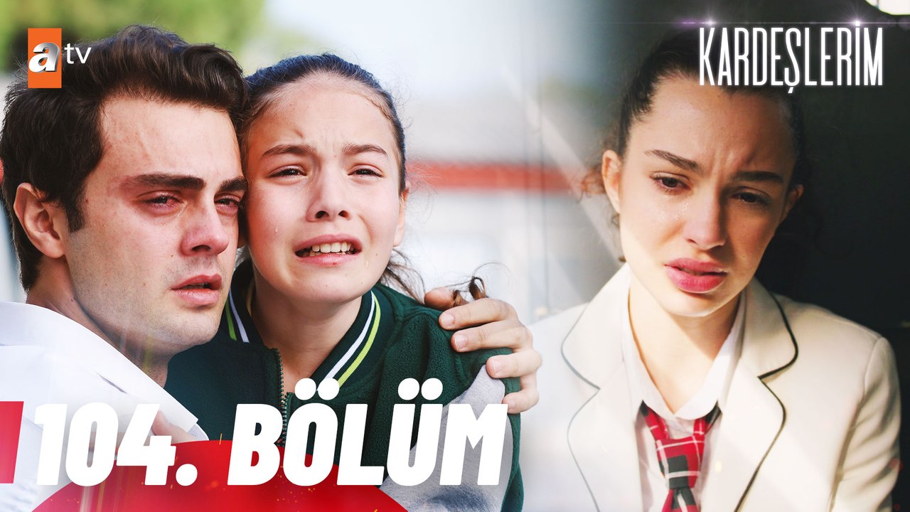 Kardeşlerim 104. Bölüm