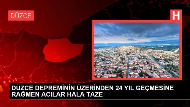 DÜZCE DEPREMİNİN ÜZERİNDEN 24 YIL GEÇMESİNE RAĞMEN ACILAR HALA TAZE