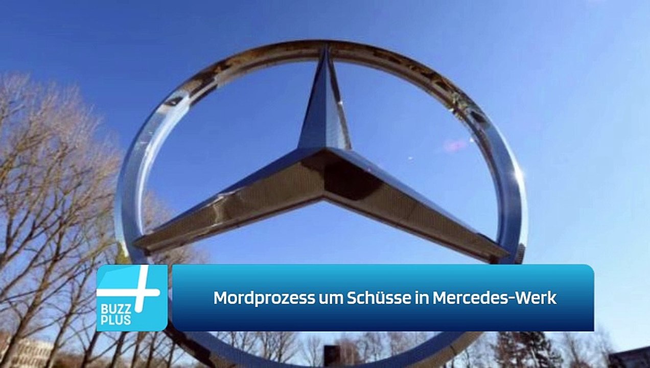 Mordprozess um Schüsse in Mercedes-Werk