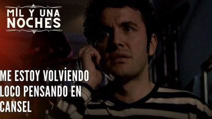 Me estoy volviendo loco pensando en Cansel | Las Mil y Una Noches - Episodio 35
