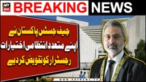 CJP Faez Isa delegated many of his administrative powers to Registrar SC