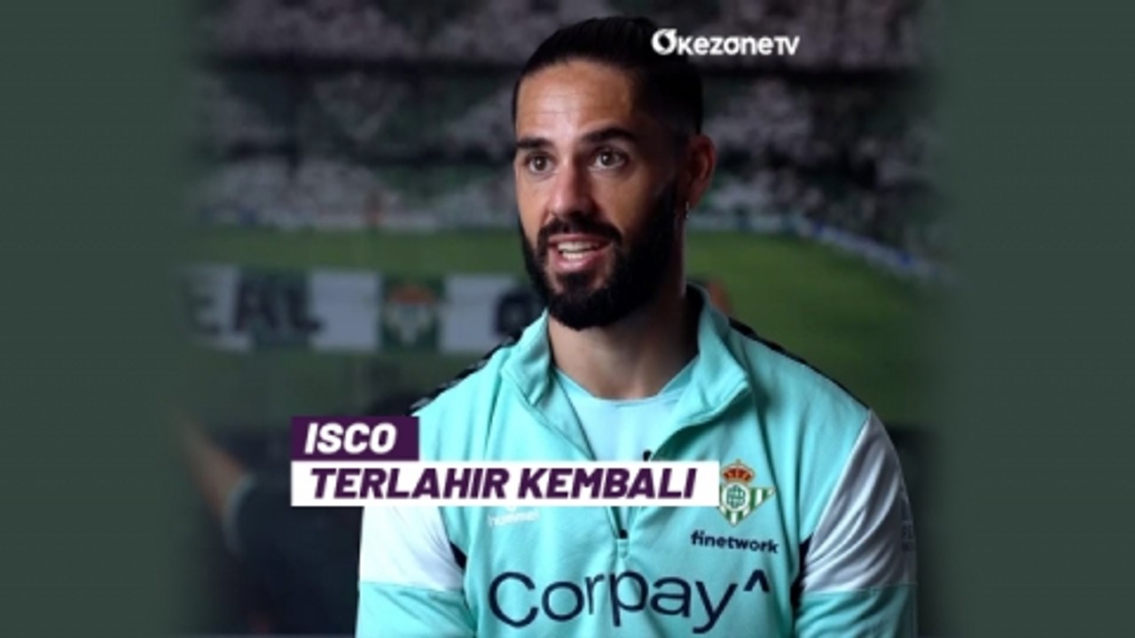 Isco Ungkap Alasannya Menganggur Hingga Terlahir Kembali di Real Betis