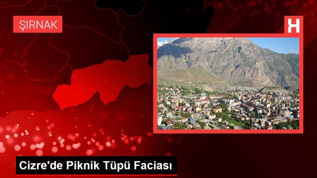 Cizre'de Piknik Tüpü Faciası