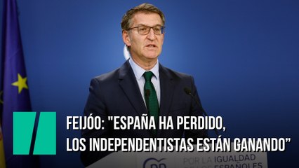 Feijóo: "España ha perdido, los independentistas están ganando y el PSOE ha desaparecido"