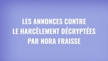 Les annonces contre  le harcèlement décryptées Nora Fraisse