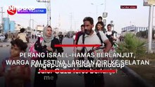 Perang Israel-Hamas Berlanjut, Warga Palestina Larikan diri ke Selatan Gaza